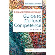 The Health Care Professional's Guide to Cultural Competence by Rani Srivastava, 9780323790000