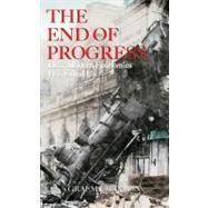 The End of Progress: How Modern Economics Has Failed Us by Maxton, Graeme, 9780470830000