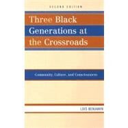 Three Black Generations at the Crossroads by Benjamin, Lois, 9780742560000