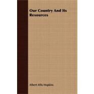 Our Country and Its Resources by Hopkins, Albert A., 9781408690000