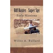 Biff Baxter - Super Spy by Bullard, Willis A.; Green, Erin, 9781463590000