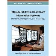 Interoperability in Healthcare Information Systems by Sicilia, Miguel-angel; Balazote, Pablo Serrano, 9781466630000