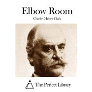 Elbow Room by Clark, Charles Heber, 9781511480000