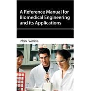 A Reference Manual for Biomedical Engineering and Its Applications by Walters, Mark, 9781632400000