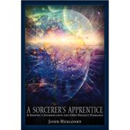 A Sorcerer's Apprentice A Skeptic's Journey into the CIA's Project Stargate and Remote Viewing by Herlosky, John, 9781634240000