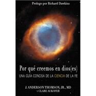Por qu creemos en dios(es) Una gua concisa de la ciencia de la fe by Thomson, J. Anderson; Aukofer, Clare; Dawkins, Richard, 9781634310000