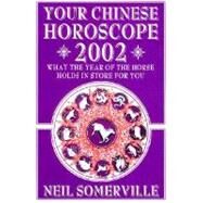 Your Chinese Horoscope 2002 : What the Year of the Horse Holds in Store for You by SOMERVILLE N, 9780007110001