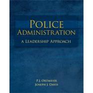 Police Administration: A Leadership Approach by Ortmeier, PJ; Davis, Joseph, 9780073380001