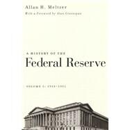 History of the Federal Reserve, 1913-1951 Vol. I by Allan H. Meltzer, 9780226520001