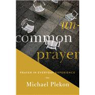 Uncommon Prayer by Plekon, Michael, 9780268100001