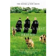 How to Be Your Dog's Best Friend The Classic Manual for Dog Owners by Unknown, 9780316610001