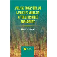 Applying Ecosystem and Landscape Models in Natural Resource Management by Keane, Robert E., 9780367340001