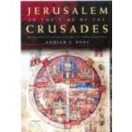 Jerusalem in the Time of the Crusades: Society, Landscape and Art in the Holy City under Frankish Rule by Boas,Adrian J., 9780415230001