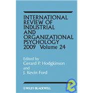 International Review of Industrial and Organizational Psychology 2009, Volume 24 by Hodgkinson, Gerard P.; Ford, J. Kevin, 9780470680001