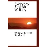 Everyday English Writing by Stoddard, William Leavitt, 9780554450001