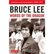 Bruce Lee Words of the Dragon by Lee, Bruce; Little, John, 9780804850001