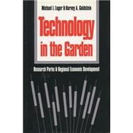 Technology in the Garden : Research Parks and Regional Economic Development by Michael I. Luger; Harvey Goldstein, 9780807820001