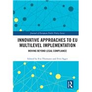 Innovative Approaches to EU Multilevel Implementation: Moving beyond legal compliance by Thomann; Eva, 9780815360001