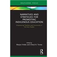 Empowering Teachers and Community in the Zuni Pueblo: Narratives and Strategies for Promoting Indigenous Education by Krebs; Marjori, 9781138480001