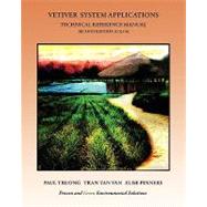 Vetiver System Applications Technical Reference Manual by Truong, Paul; Tan Van, Tran; Pinners, Elise, 9781438210001