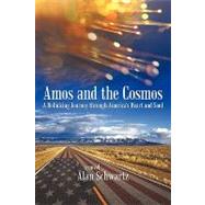 Amos and the Cosmos: A Rollicking Journey Through America's Heart and Soul by Alan Schwartz, Schwartz, 9781440190001