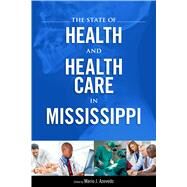 The State of Health and Health Care in Mississippi by Azevedo, Mario J., Ph.D., 9781628460001