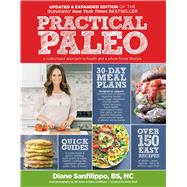 Practical Paleo, 2nd Edition (Updated And Expanded) by Sanfilippo, Diane, 9781628600001