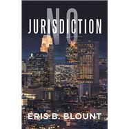 No Jurisdiction by Blount, Eris B., 9781796080001