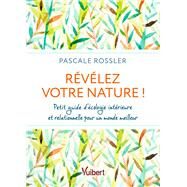 Rvlez votre Nature by Pascale Rossler, 9782311150001