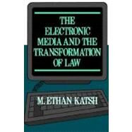 The Electronic Media and the Transformation of Law by Katsh, M. Ethan, 9780195070002