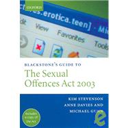 Blackstone's Guide to the Sexual Offences Act 2003 by Stevenson, Kim; Davies, Anne; Gunn, Michael, 9780199270002