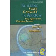 Building State Capacity in Africa : New Approaches, Emerging Lessons by Levy, Brian; Kpundeh, Sahr John, 9780821360002