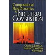 Computational Fluid Dynamics in Industrial Combustion by Baukal, Jr.; Charles E., 9780849320002