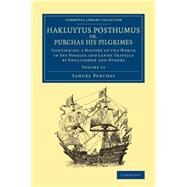 Hakluytus Posthumus Or, Purchas His Pilgrimes by Purchas, Samuel, 9781108080002