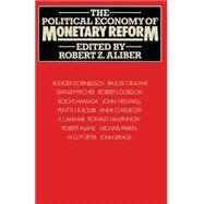 The Political Economy of Monetary Reform by Aliber, Robert Z., 9781349030002