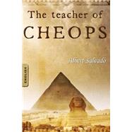 The Teacher of Cheops by Salvado, Albert, 9781477430002