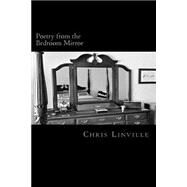 Poetry from the Bedroom Mirror by Linville, Chris; Masters, Lisa, 9781507500002