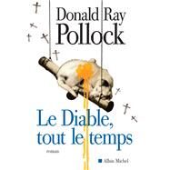 Le Diable tout le temps by Donald Ray Pollock, 9782226240002