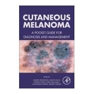 Cutaneous Melanoma: A Pocket Guide for Diagnosis and Management by Argenziano, Giuseppe, 9780128040003