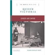 Queen Victoria Gender and Empire by Kent, Susan Kingsley, 9780190250003