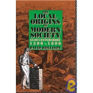 The Local Origins of Modern Society: Gloucestershire 1500-1800 by Rollison,David, 9780415070003