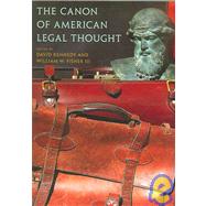 The Canon of American Legal Thought by Kennedy, David; Fisher, William W., III; Mayhew, Doug, 9780691120003