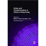 Crisis and Transformation in China's Hong Kong by Chan,Ming K., 9780765610003