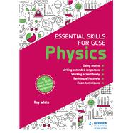 Essential Skills for GCSE Physics by Roy White, 9781510460003