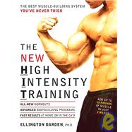 The New High Intensity Training The Best Muscle-Building System You've Never Tried by Darden, Ellington, 9781594860003