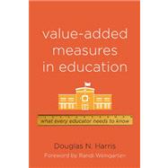 Value-Added Measures in Education by Harris, Douglas N.; Weingarten, Randi, 9781612500003