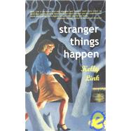 Stranger Things Happen by Link, Kelly, 9781931520003
