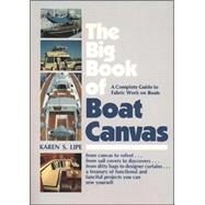 The Big Book of Boat Canvas: A Complete Guide to Fabric Work on Boats by Lipe, Karen, 9780070380004