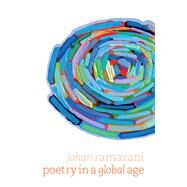 Poetry in a Global Age by Ramazani, Jahan, 9780226730004