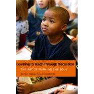 Learning to Teach Through Discussion; The Art of Turning the Soul by Sophie Haroutunian-Gordon, 9780300120004